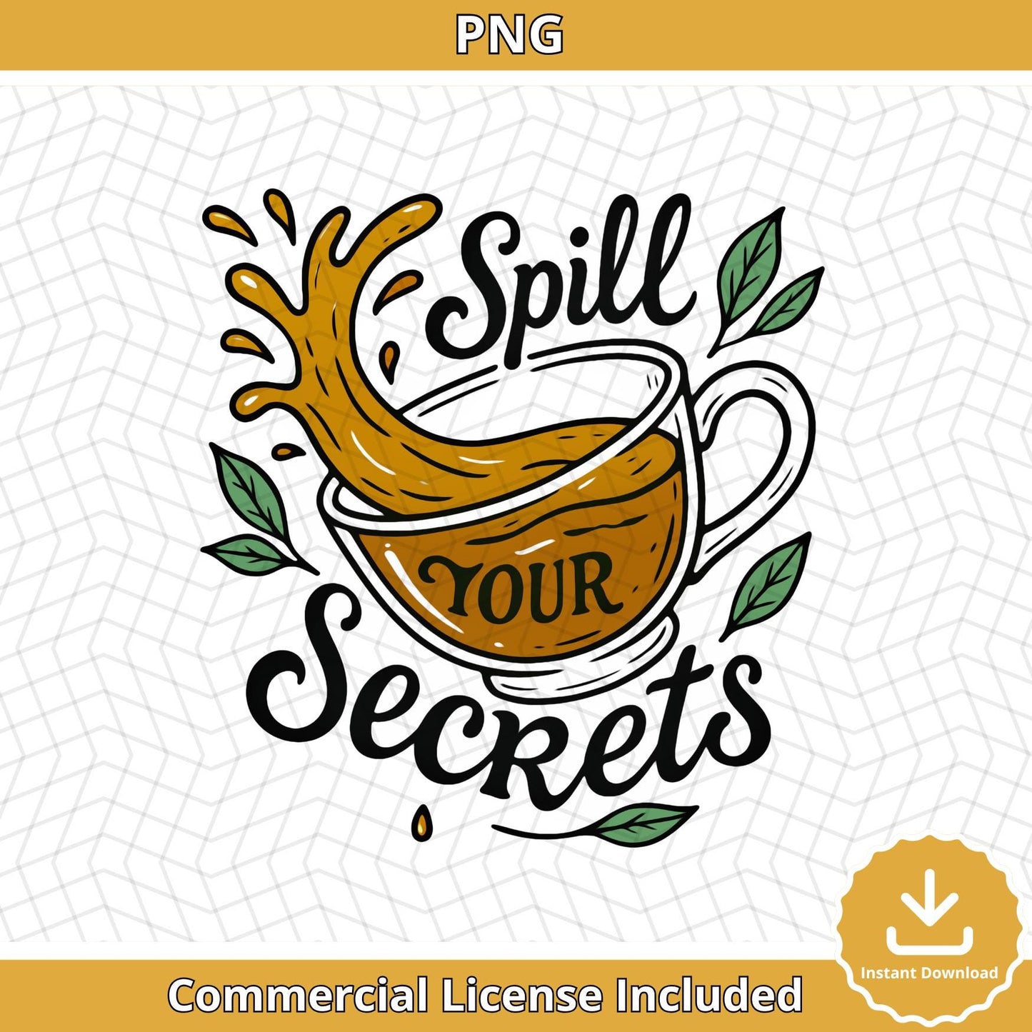 Spill Your Secrets Tea Cup SVG PNG: Funny Gossip Design (Digital Download)