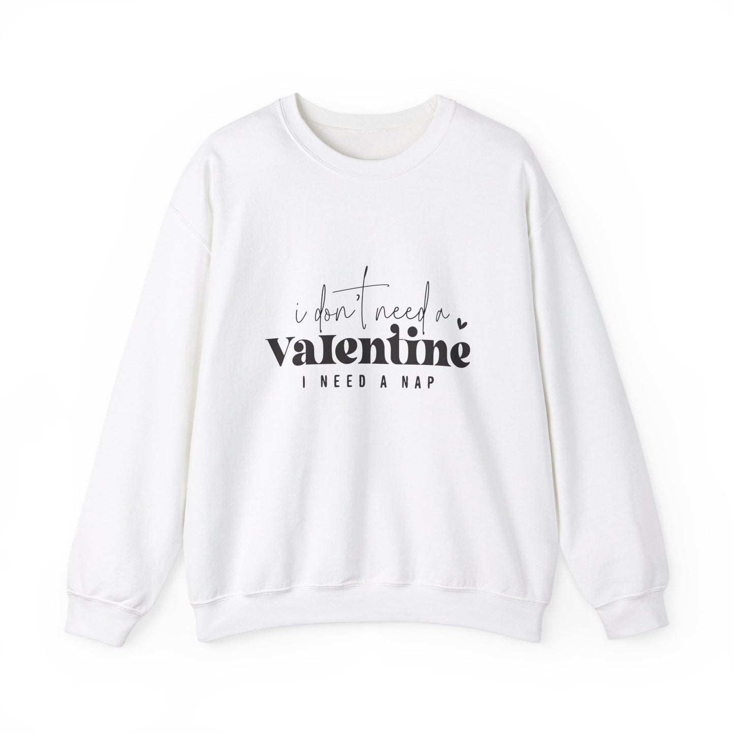 Je n’ai pas besoin d’un sweat-shirt Valentine Unisex Heavy Blend™ Crewneck