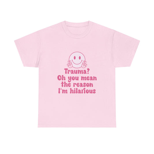 Trauma Humor Unisex Heavy Cotton Tee - Funny Graphic Shirt for Mental Health Awareness