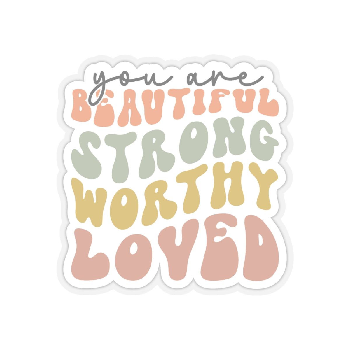 You are worthy Kiss-Cut Sticker