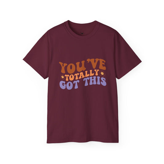 You've Totally Got This Unisex Ultra Cotton T-shirt