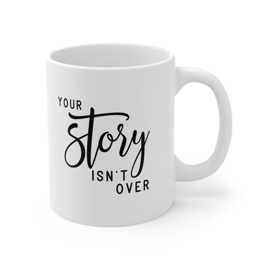 Your Story Isn't over 11oz Mug