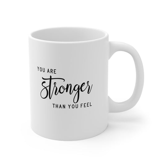 You are stronger than you feel 11oz Mug