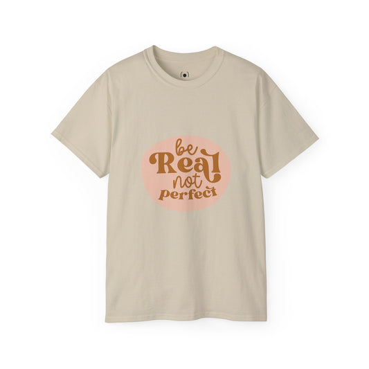 Sé real no perfecto camiseta unisex ultra algodón