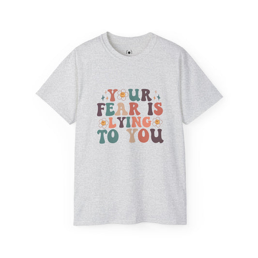 Your Fear is Lying to You Unisex Ultra Cotton T-shirt