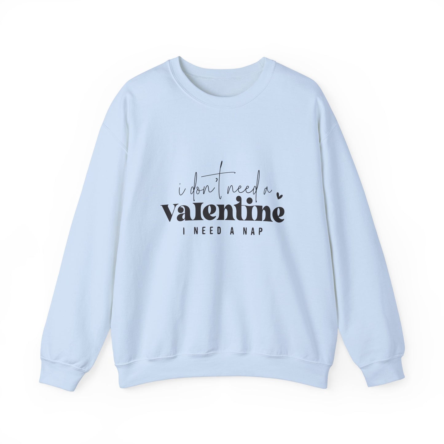 No necesito una sudadera con cuello redondo unisex Heavy Blend™ de San Valentín