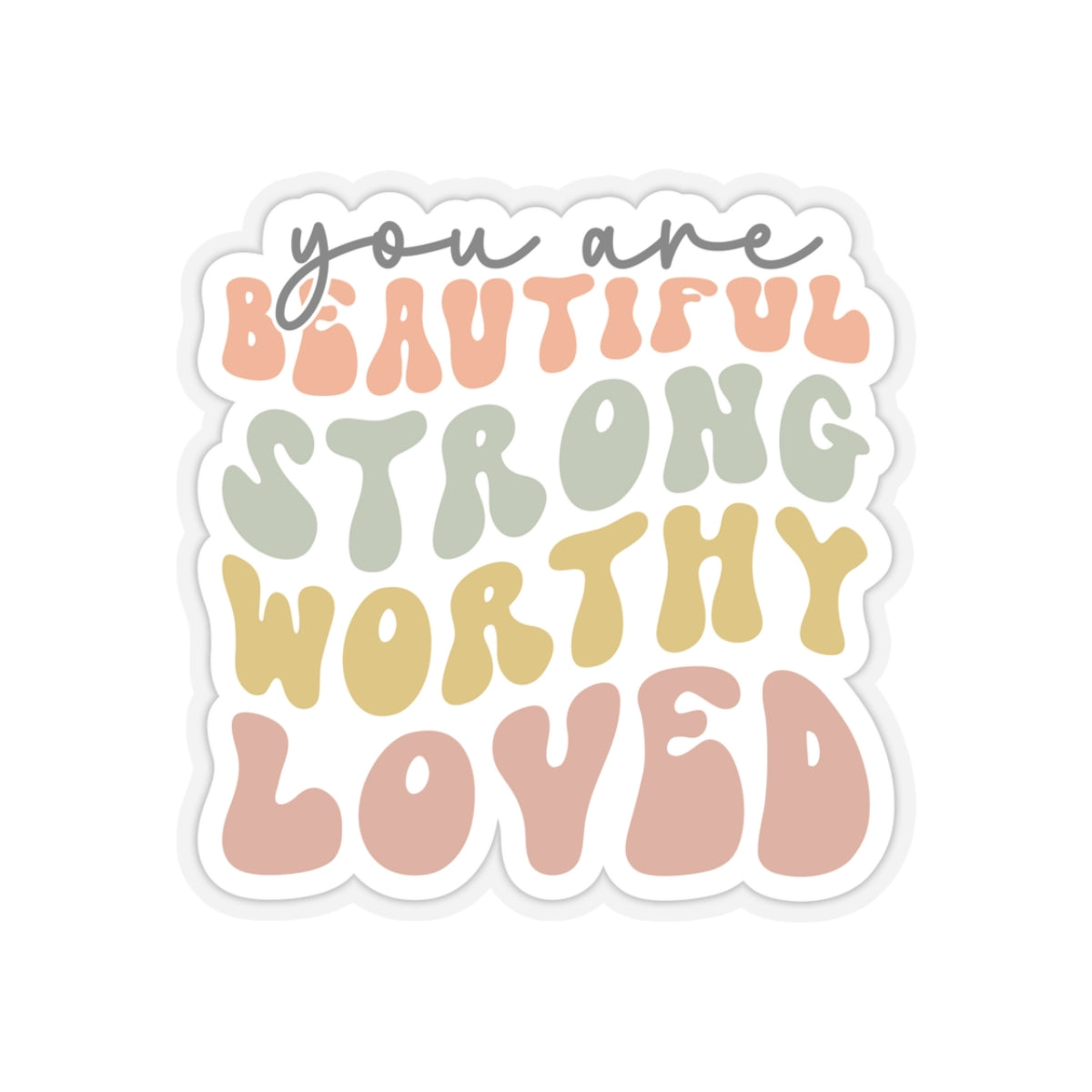 You are worthy Kiss-Cut Sticker