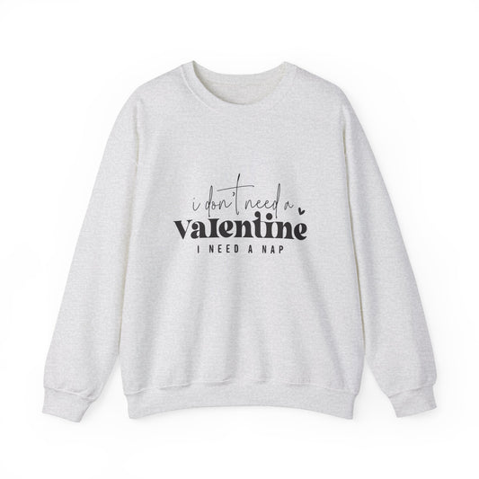 Je n’ai pas besoin d’un sweat-shirt Valentine Unisex Heavy Blend™ Crewneck