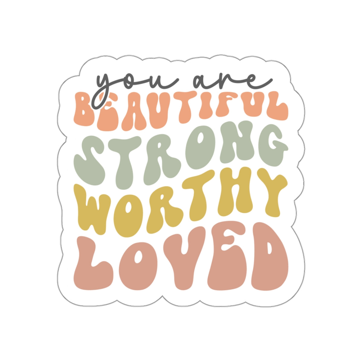 You are worthy Kiss-Cut Sticker