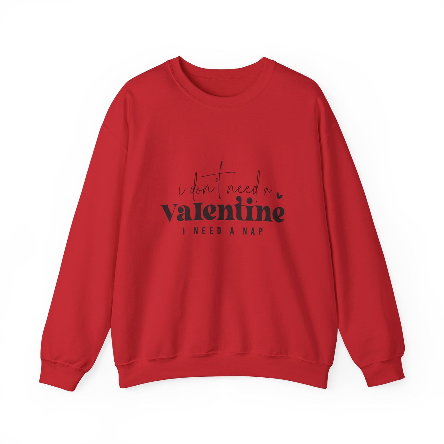 Je n’ai pas besoin d’un sweat-shirt Valentine Unisex Heavy Blend™ Crewneck