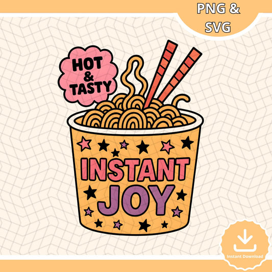Instant Joy SVG PNG, Cute Noodles PNG, Instant Food Art download, Positive Vibes design, Fun Self Care Printable, Self care svg