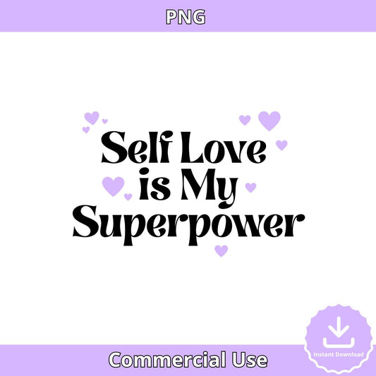 Self Love is My Superpower PNG: Motivational Quote Design (Digital Download)