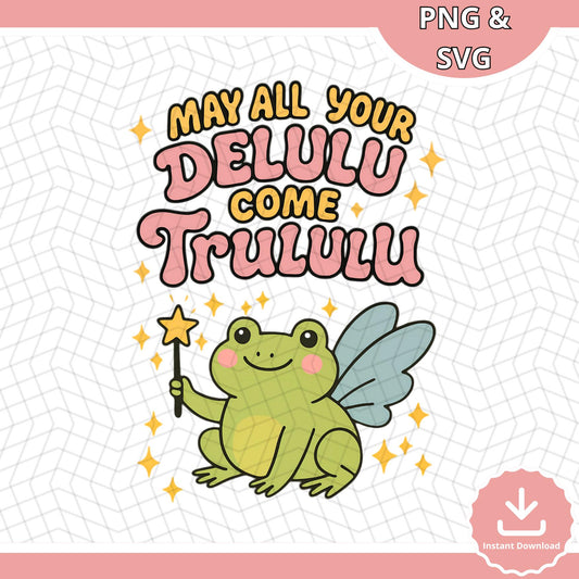 Delulu Trululu Fairy Frog SVG PNG: Funny Quote Graphic (Commercial License)