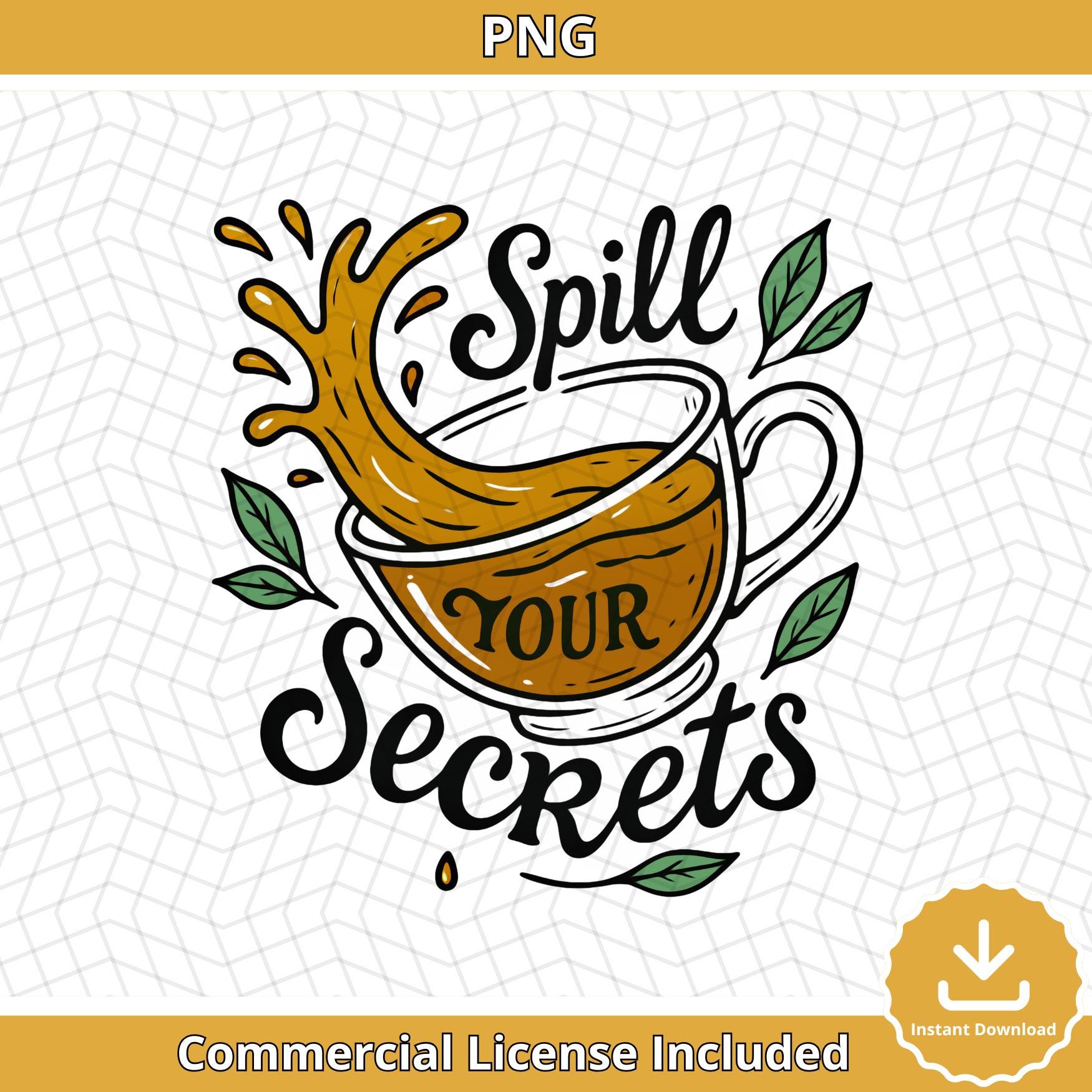 Spill Your Secrets Tea Cup SVG PNG: Funny Gossip Design (Digital Download)