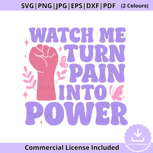 Empowerment SVG Design: Watch Me Turn Pain Into Power, Raised Fist (Digital Download)