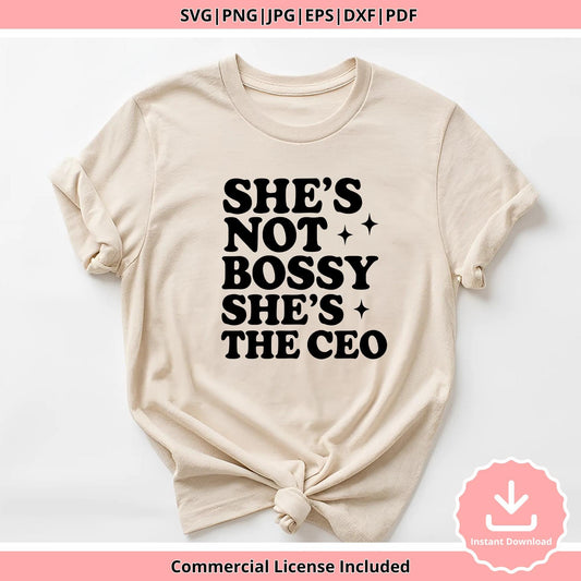 She's Not Bossy She's the CEO SVG: Women Empowerment Quote (Digital Download)