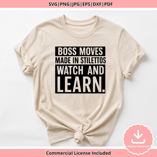 Boss Moves Stilettos SVG: Empowerment Shirt Design (Digital Download)