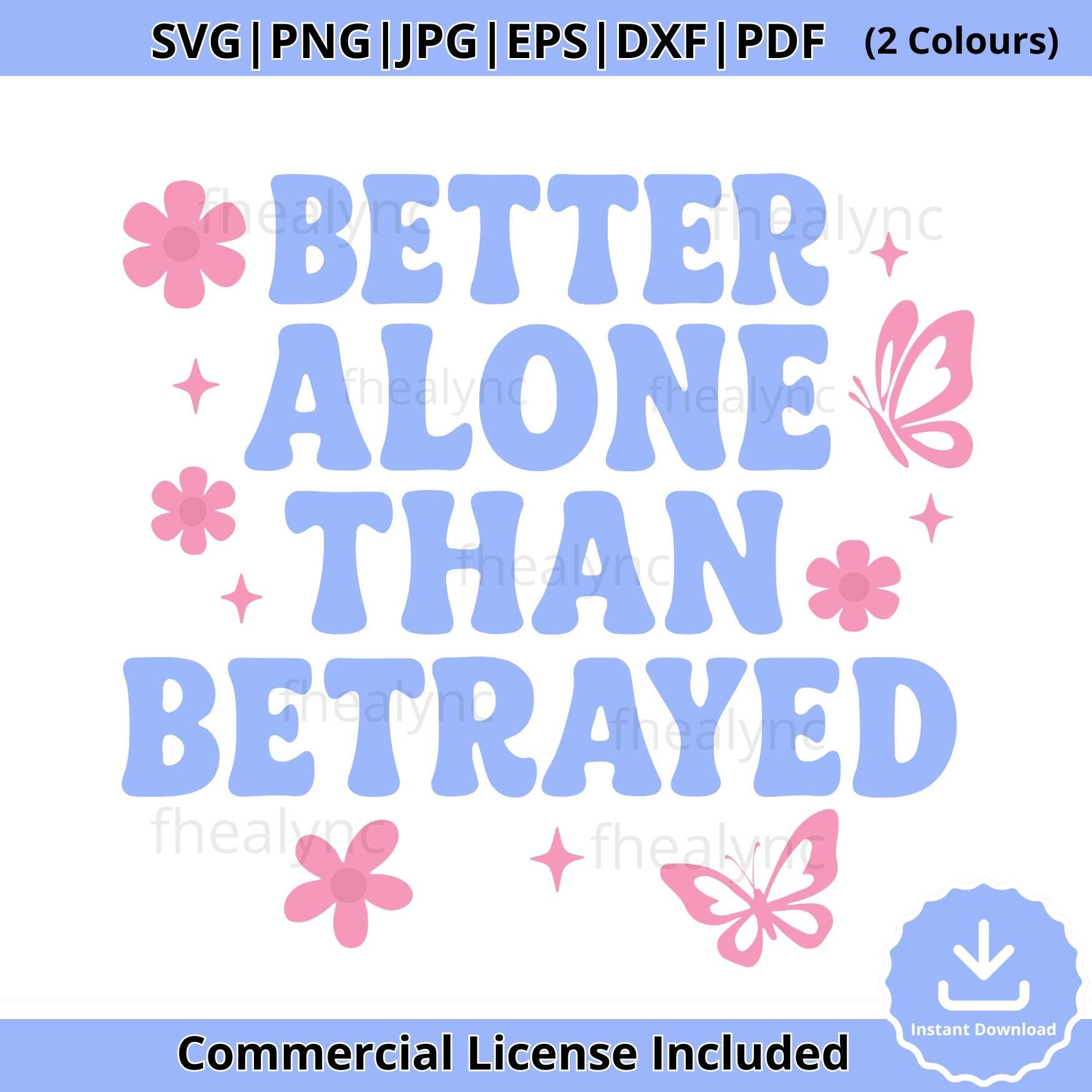 Retro Self-Love Quote SVG: Better Alone Than Betrayed (Digital Download)