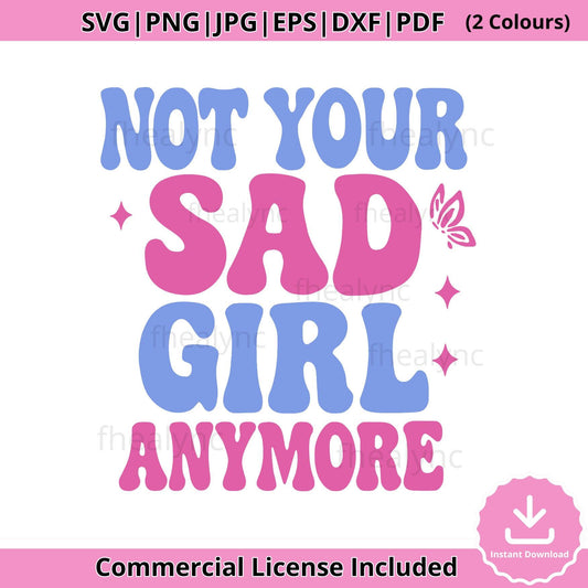 Groovy Empowerment Quote SVG: Not Your Sad Girl Anymore (Digital Download)