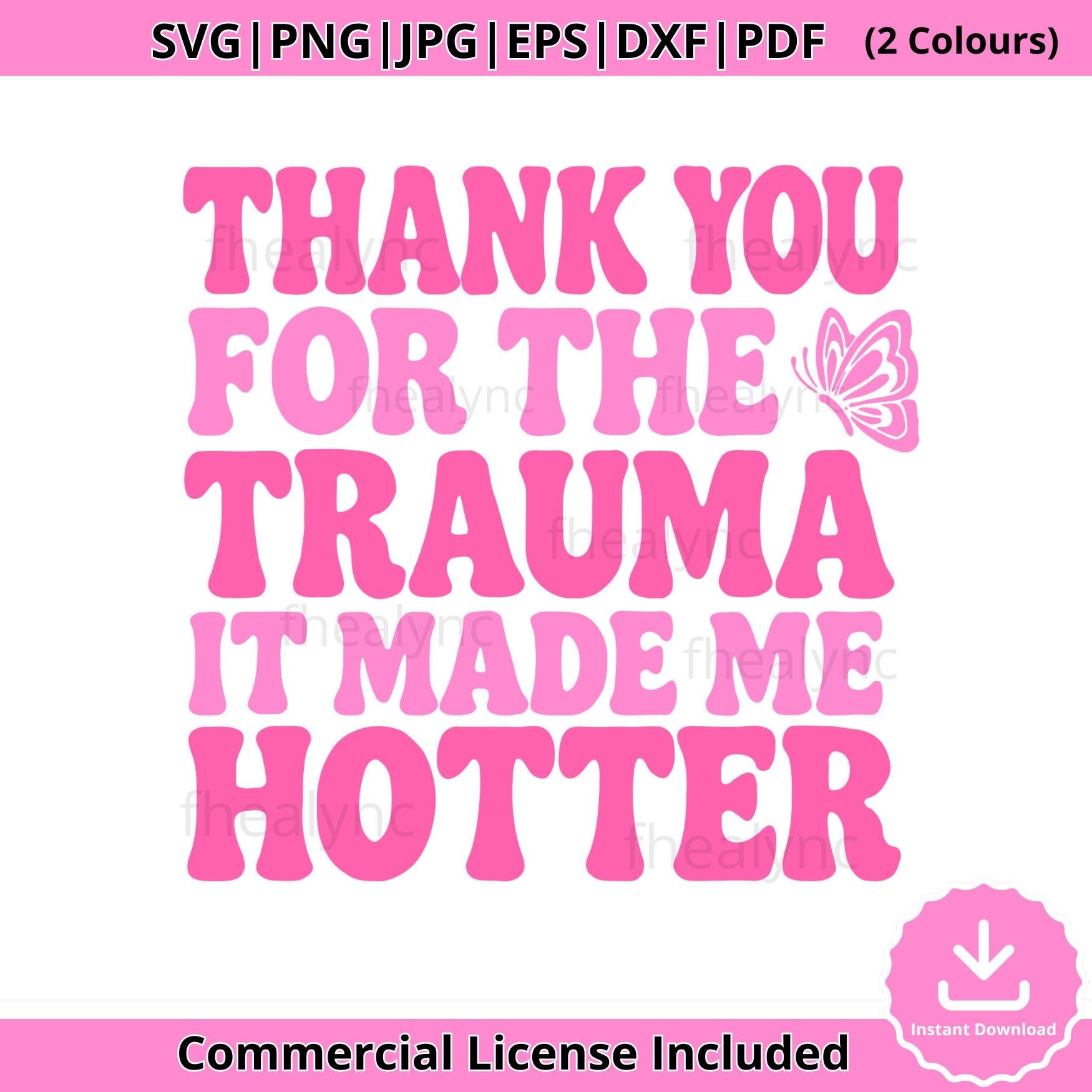 Funny Self Love Quote: Thank You For The Trauma SVG - Women Empowerment Design (Digital Download)
