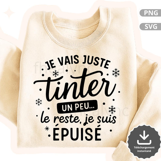 Je vais juste tinter un peu SVG PNG, Citation Hiver Humour, Design Sweatshirt Noël, Fichier Cricut Silhouette, Téléchargement Instantané