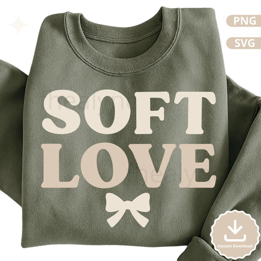 Soft Love SVG PNG, Cozy Sweatshirt Design with Bow, Minimal Aesthetic Quote Cut File for Cricut & Silhouette