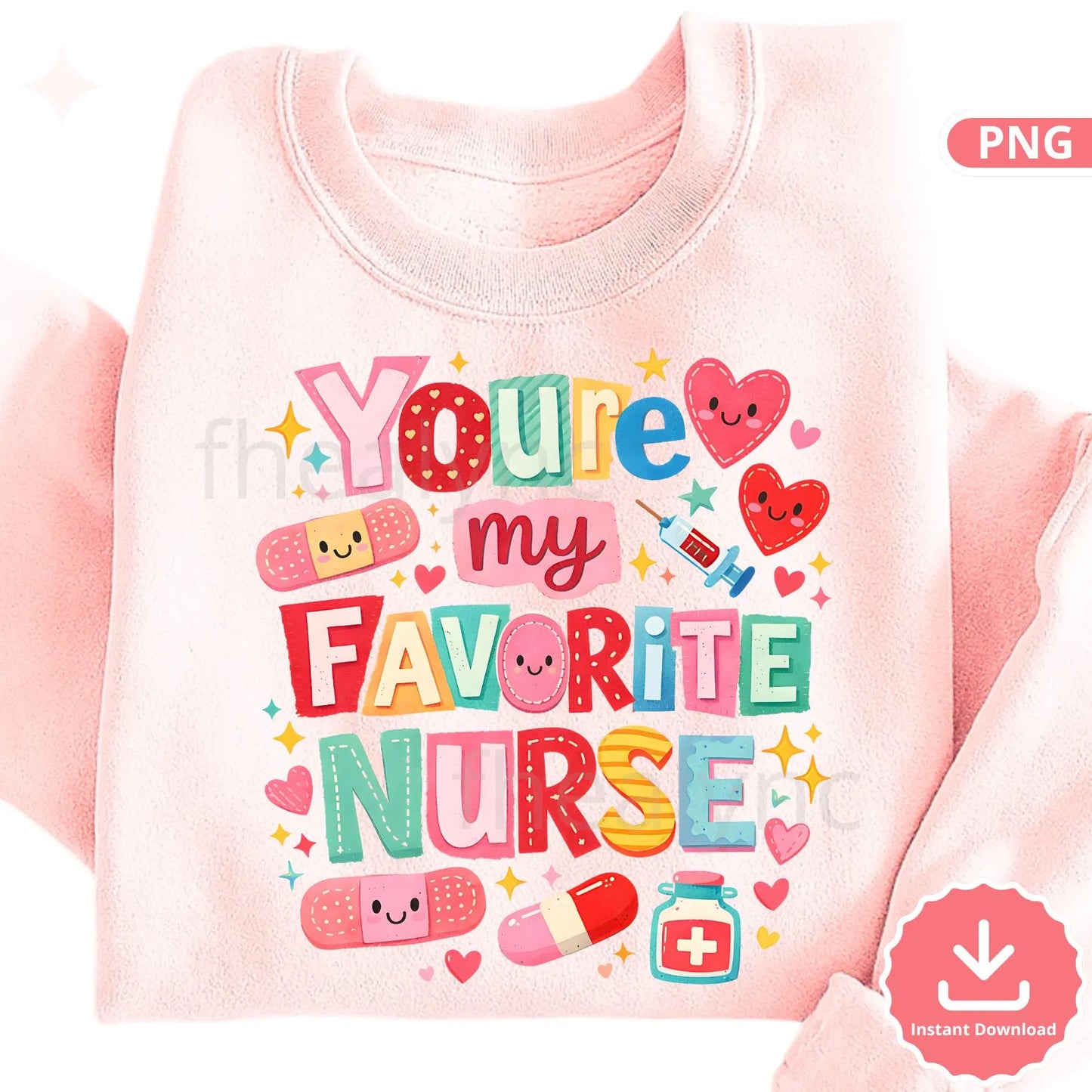 You’re My Favorite Nurse Cute Valentine PNG Nurse Appreciation Shirt Design (Digital Download)