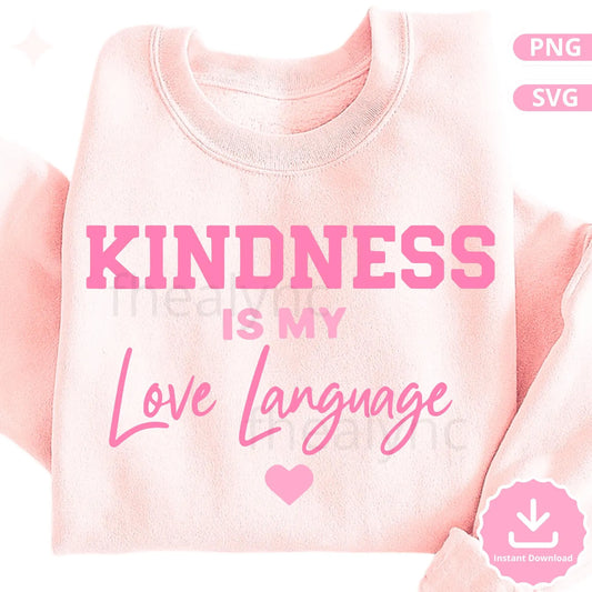 Kindness Is My Love Language SVG PNG, Valentine Quote Design, Cute Self Love Saying, Cricut Cut File, Instant Download
