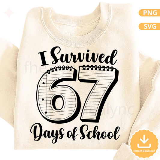 I Survived 67 Days of School SVG PNG, Funny 67 Days of School Shirt Design, Teacher Student Cricut Cut File (Digital Download)
