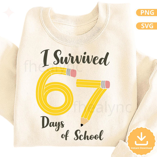 I Survived 67 Days of School SVG PNG, Funny 67 days of School SVG, Student Teacher Shirt Design, 67 Days of School Cricut File(digital download)