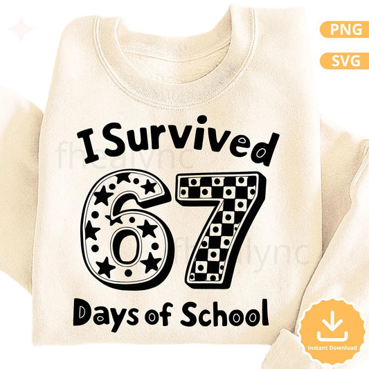 I Survived 67 Days of School SVG PNG, Funny 67 days of School SVG, Teacher Student Shirt Design, 67 Days of School Cricut File