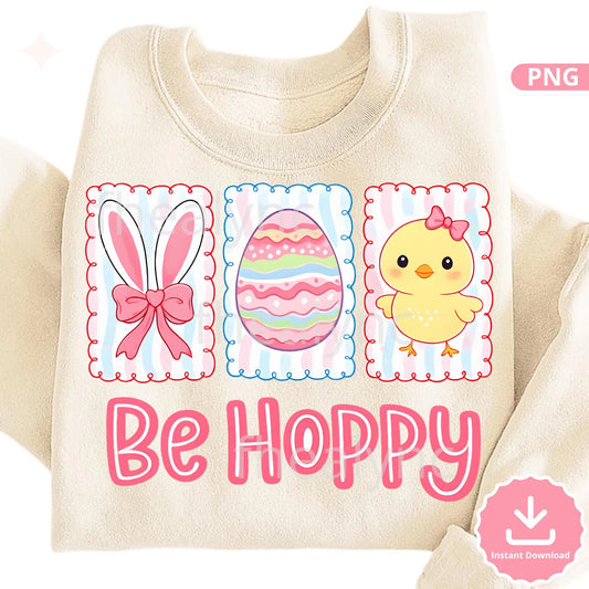 Be Hoppy Easter PNG, Cute Bunny Chick Egg Design, Easter Sublimation PNG, Spring Kids Shirt Design (Digital Download)